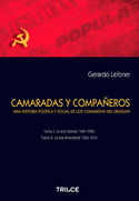 CAMARADAS Y COMPAÑEROS. UNA HISTORIA POLÍTICA Y SOCIAL DE LOS COMUNISTAS DEL URUGUAY