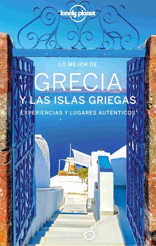 LO MEJOR DE GRECIA Y LAS ISLAS GRIEGAS. EXPERIENCIAS Y LUGARES AUTÉNTICOS