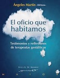 EL OFICIO QUE HABITAMOS. TESTIMONIOS Y REFLEXIONES DE TERAPEUTAS GESTALTICAS