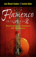 FLAMENCO, DE LA A A LA Z. DICCIONARIO DE TERMINOS DEL FLAMENCO