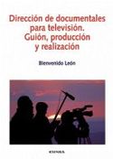 DIRECCION DE DOCUMENTALES PARA TELEVISION GUION PRODUCCION Y REALIZACI