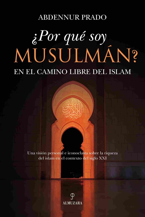 ¿POR QUÉ SOY MUSULMÁN? EN EL CAMINO LIBRE DEL ISLAM