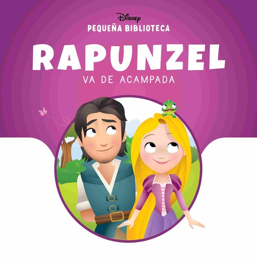 RAPUNZEL VA DE ACAMPADA. PEQUEÑA BIBLIOTECA DISNEY