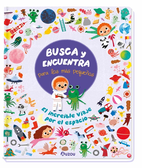 EL INCREIBLE VIAJE POR EL ESPACIO. BUSCA Y ENCUENTRA PARA LOS MÁS PEQUEÑOS.