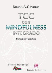 TERAPIA COGNITIVO-CONDUCTUAL CON MINDFULNESS INTEGRADO : PRINCIPIOS Y PRÁCTICA