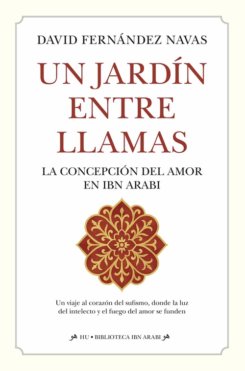 UN JARDÍN ENTRE LLAMAS. LA CONCEPCIÓN DEL AMOR EN IBN ŽARABI