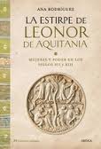 LA ESTIRPE DE LEONOR DE AQUITANIA: MUJERES Y PODER EN LOS SIGLOS XII Y XIII