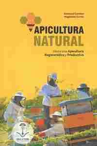 APICULTURA NATURAL. HACIA UNA APICULTURA REGENERATIVA Y PRODUCTIVA