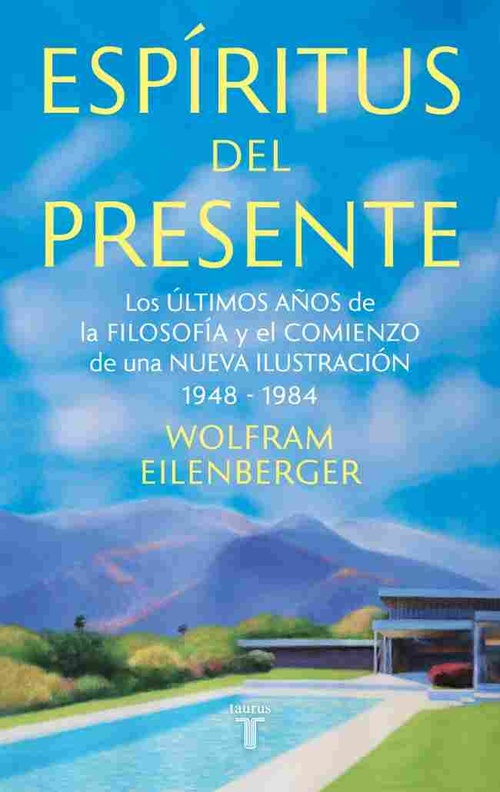 ESPÍRITUS DEL PRESENTE. LOS ÚLTIMOS AÑOS DE FILOSOFÍA Y COMIENZO DE UNA NUEVA ILUSTRACIÓN 1948-1984