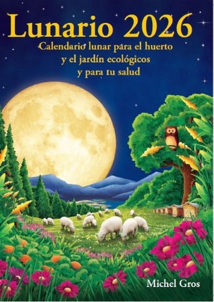 LUNARIO 2026. CALENDARIO LUNAR PARA EL HUERTO Y EL JARDÍN ECOLÓGICO Y PARA TU SALUD
