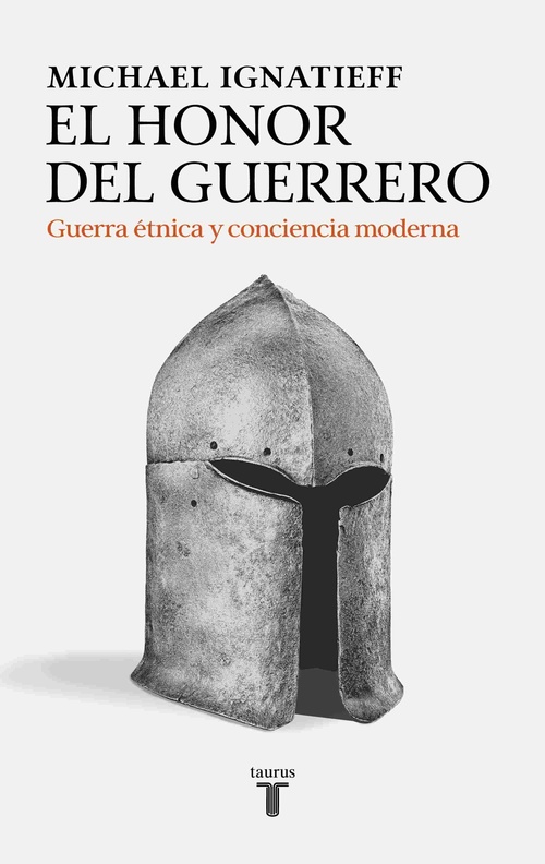 EL HONOR DEL GUERRERO. GUERRA ÉTNICA Y CONCIENCIA MODERNA