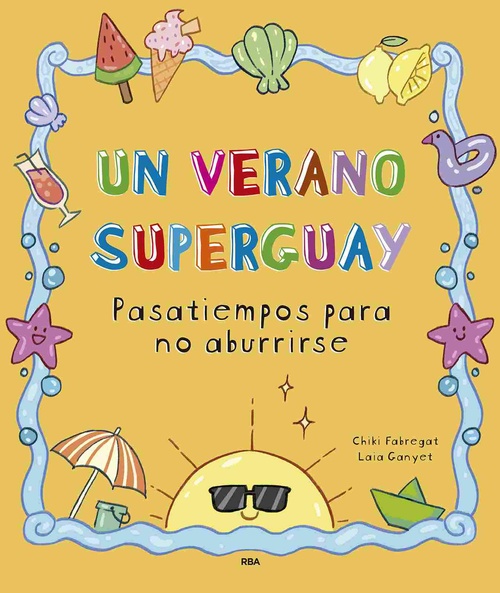 UN VERANO SUPERGUAY. PASATIEMPOS PARA NO ABURRIRSE