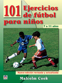 101 EJERCICIOS DE FUTBOL PARA NIÑOS DE 7 A 11 AÑOS