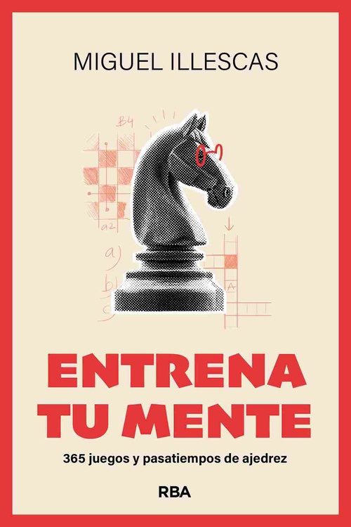 ENTRENA TU MENTE. 365 JUEGOS Y PASATIEMPOS DE AJEDREZ