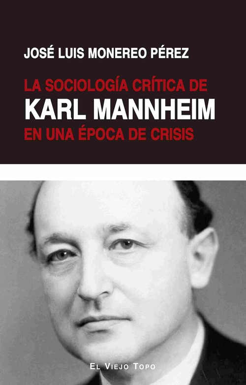 LA SOCIOLOGÍA CRÍTICA DE KARL MANNHEIM EN UNA ÉPOCA DE CRISIS *
