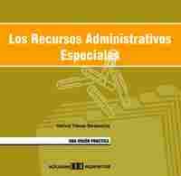 RECURSOS ADMINISTRATIVOS ESPECIALES, LOS. UNA VISION PRACTICA