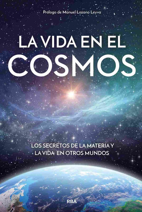 LA VIDA EN EL COSMOS. LOS SECRETOS DE LA MATERIA Y LA VIDA EN OTROS MUNDOS