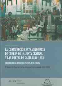 LA CONTRIBUCION EXTRAORDINARIA DE GUERRA DE LA JUNTA CENTRAL Y CORTES DE CADIZ, 1810 - 1813