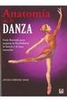 ANATOMIA DE LA DANZA. GUIA ILUSTRADA PARA MEJORAR LA FLEXIBILIDAD, LA FUERZA Y EL TONO MUSCULAR