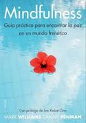 MINDFULNESS. GUIA PRACTICA PARA ENCONTRAR PAZ EN MUNDO FRENETICO