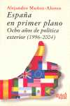 ESPAÑA EN PRIMER PLANO. OCHO AÑOS DE POLITICA EXTERIOR ( 1996 - 2004 )