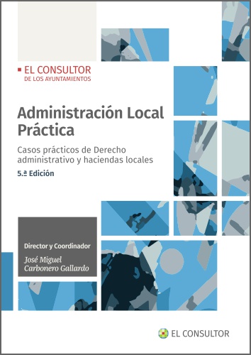 ADMINISTRACIÓN LOCAL PRÁCTICA. CASOS PRÁCTICOS DE DERECHO ADMINISTRATIVO Y HACIENDAS LOCALES