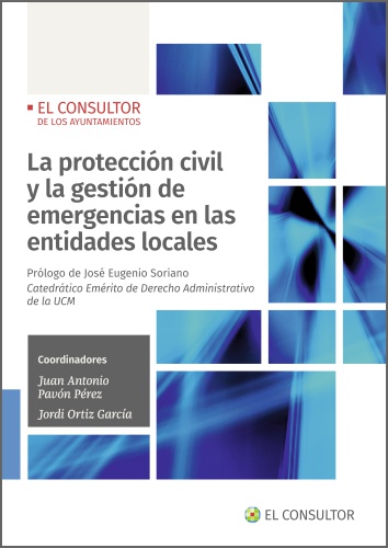 LA PROTECCIÓN CIVIL Y LA GESTIÓN DE EMERGENCIAS EN LAS ENTIDADES LOCALES.
