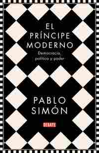 EL PRÍNCIPE MODERNO. DEMOCRACIA, POLÍTICA Y PODER