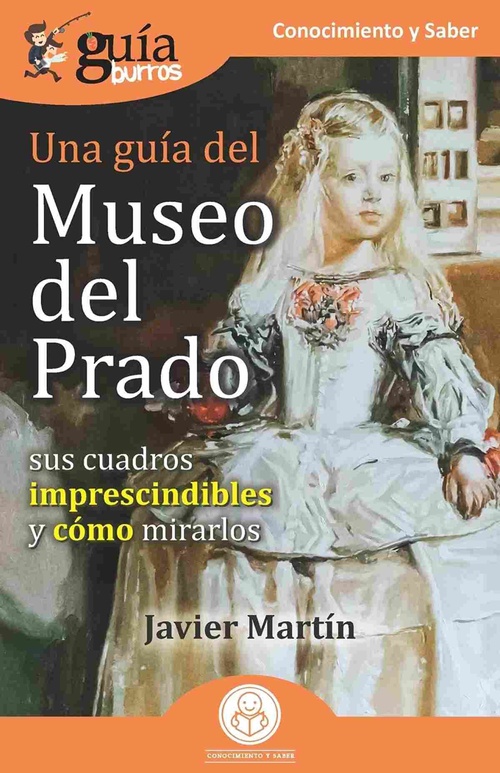 UNA GUÍA DEL MUSEO DEL PRADO. SUS CUADROS IMPRESCINDIBLES Y CÓMO MIRARLOS