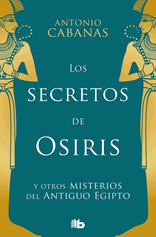 LOS SECRETOS DE OSIRIS Y OTROS MISTERIOS DEL ANTIGUO EGIPTO