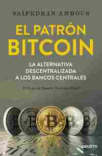 EL PATRÓN BITCOIN. LA ALTERNATIVA DESCENTRALIZADA A LOS BANCOS CENTRALES