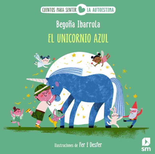 EL UNICORNIO AZUL. LA ILUSIÓN. CUENTOS PARA SENTIR