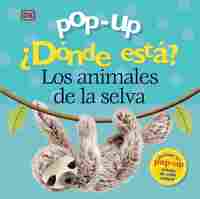 LOS ANIMALES DE LA SELVA. ¿DONDE ESTA? POP-UP