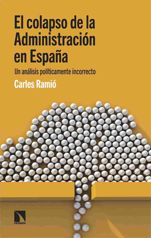 EL COLAPSO DE LA ADMINISTRACIÓN EN ESPAÑA. UN ANÁLISIS POLÍTICAMENTE INCORRECTO
