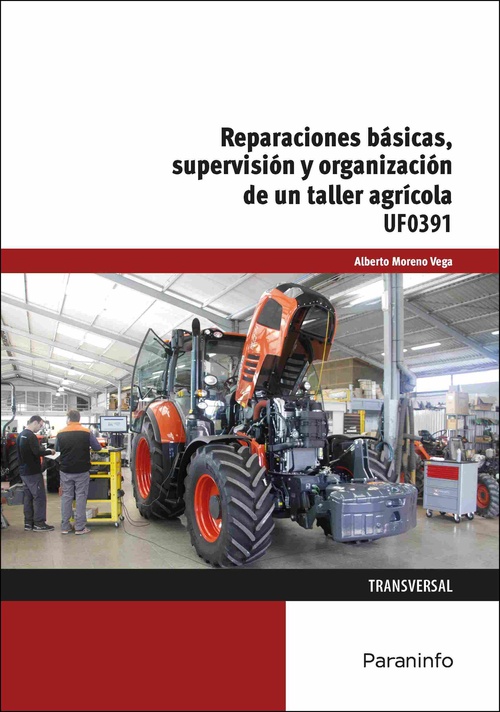 REPARACIONES BÁSICAS, SUPERVISIÓN Y ORGANIZACIÓN DE UN TALLER AGRÍCOLA. UF0391