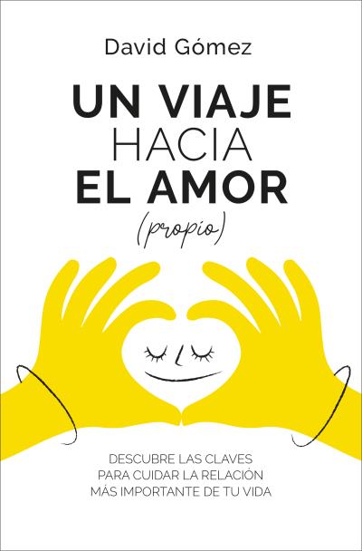 UN VIAJE HACIA EL AMOR (PROPIO). DESCUBRE LAS CLAVES PARA CUIDAR LA RELACIÓN MÁS IMPORTANTE DE TU VI