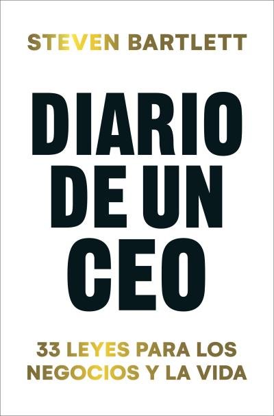 DIARIO DE UN CEO. 33 LEYES PARA LOS NEGOCIOS Y LA VIDA