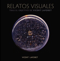 RELATOS VISUALES. TRAS EL OBJETIVO DE VICENT LAFORET
