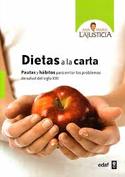 DIETAS A LA CARTA. PAUTAS Y HABITOS PARA EVITAR LOS PROBLEMAS SALUD SIGLO XXI