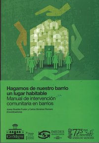HAGAMOS DE NUESTRO BARRIO UN LUGAR HABITABLE. MANUAL DE INTERVENCIÓN COMUNITARIA EN BARRIOS