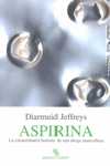 ASPIRINA. EXTRAORDINARIA HISTORIA DE UNA DROGA MARAVILLOSA