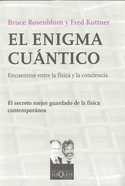 EL ENIGMA CUANTICO. ENCUENTROS ENTRE LA FISICA Y LA CONCIENCIA