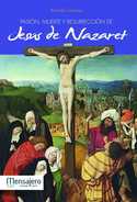 PASIÓN, MUERTE Y RESURRECCIÓN DE JESUS DE NAZARETH