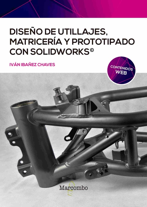 DISEÑO DE UTILLAJES, MATRICERÍA Y PROTOTIPADO CON SOLIDWORKS.