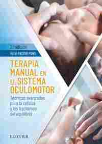 TERAPIA MANUAL EN EL SISTEMA OCULOMOTOR. TÉCNICAS AVANZADAS PARA LA CEFALEA Y TRASTORNOS EQUILIBRIO