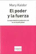 EL PODER Y LA FUERZA:SEGURIDAD POBLACION CIVIL EN UN MUNDO GLOBAL