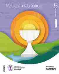 5º PR. RELIGION CATOLICA. CONSTRUYENDO MUNDOS