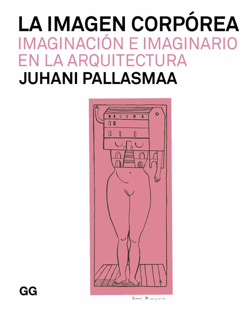 LA IMAGEN CORPÓREA. IMAGINACIÓN E IMAGINARIO EN LA ARQUITECTURA