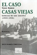 EL CASO CASAS VIEJAS. CRONICA DE UNA INSIDIA 1933 - 1936. XXIV PREMIO COMILLAS