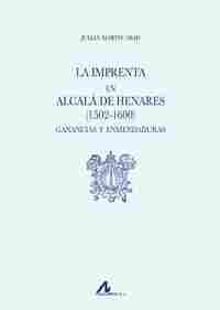 LA IMPRENTA EN ALCALÁ DE HENARES (1502-1600). GANANCIAS Y ENMENDADURAS